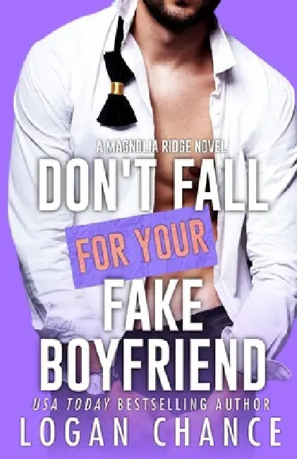 Don't Fall For Your Fake Boyfriend by Logan Chance