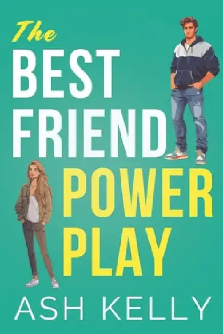 The Best Friend Power Play by Ash Kelly