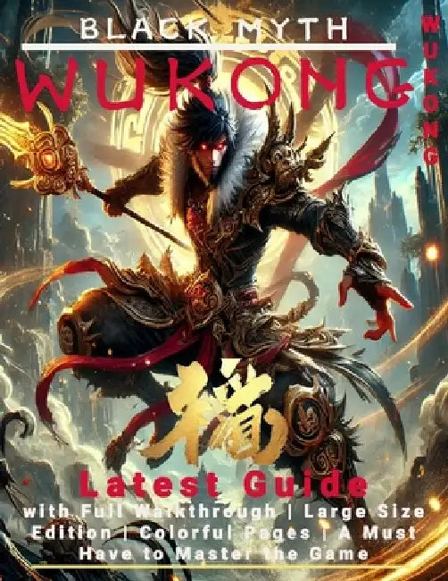 Black Myth Wukong: Latest Guide with Full Walkthrough Large Size Edition Colorful Pages A Must Have to Master the Game by Zara Venning