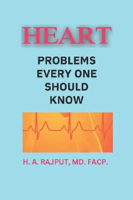 Heart: Problems Every One Should Know. by Hashmat Rajput