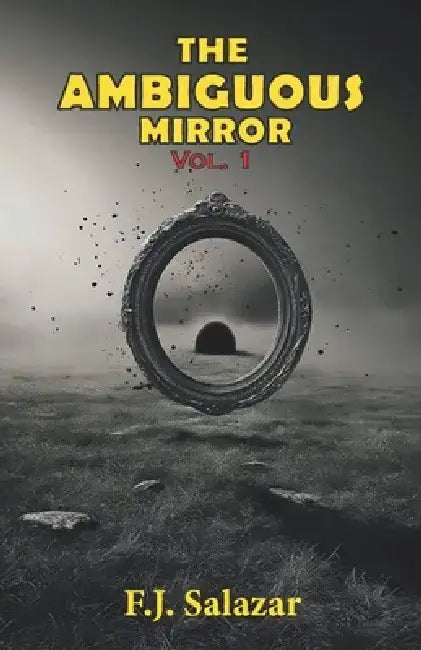 The ambiguous mirror: Short story collection by Salazar Salazar F. J.