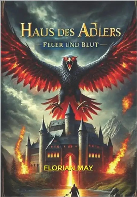 Haus des Adlers: Feuer und Blut by May, Florian