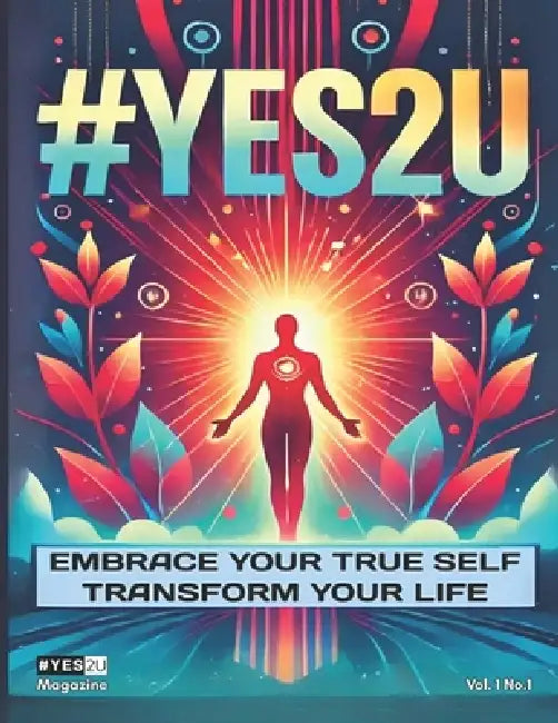 Yes2u Magazine  Embrace Your True Self Transform Your Life by Vesuvius Percival