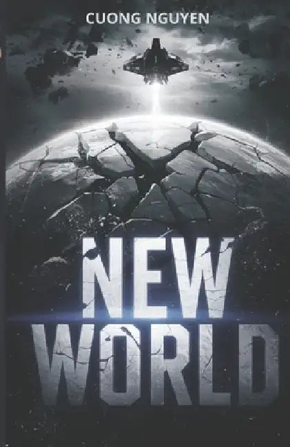 New World A Post-Apocalyptic Journey of Survival and Rebirth: New World by Cuong Nguyen