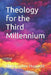 Theology for the Third Millennium by Christopher Huggett