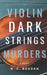 Dark Strings: The Violin Murders by N. C. Bogdan