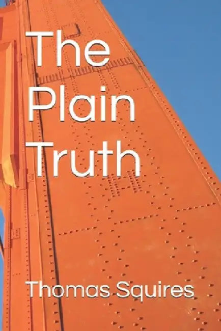 The Plain Truth by Thomas J. Squires