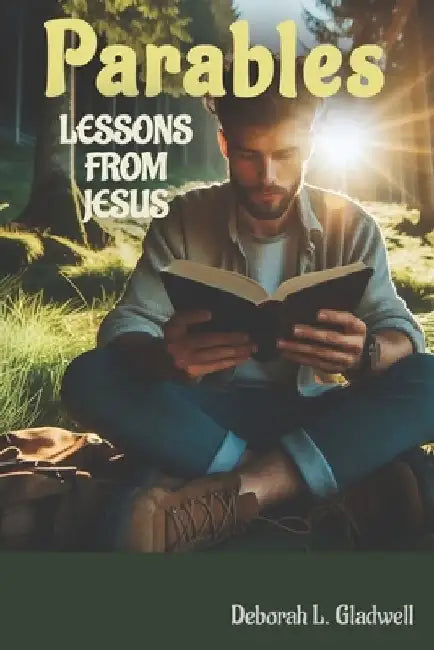 PARABLES - Lessons From Jesus by Deborah L. Gladwell