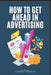 How To Get Ahead In Advertising: Mastering the Art of Persuasion in a Digital World by Diedrich Takeshita