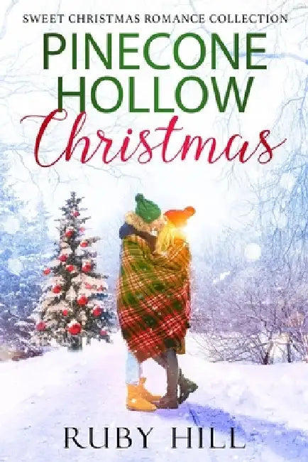 Pinecone Hollow Christmas: Sweet Christmas Romance Collection by Ruby Hill