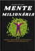 Mente Milionária: Aprenda a Transformar Sua Mentalidade e Conquistar a Prosperidade Real by Chiachio, Welder