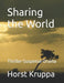 Sharing the World: Thriller-Suspense-Drama by Horst Kruppa