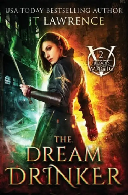 The Dream Drinker: An Urban Fantasy Action Adventure: Blood Magic Series Book Two by Jt Lawrence