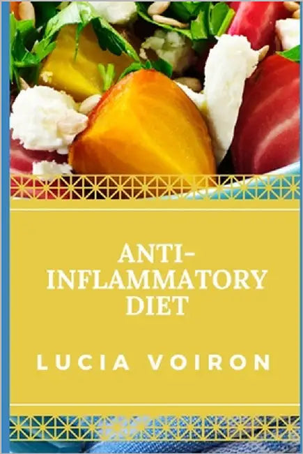 Anti-Inflammatory Diet by Voiron, Lucia