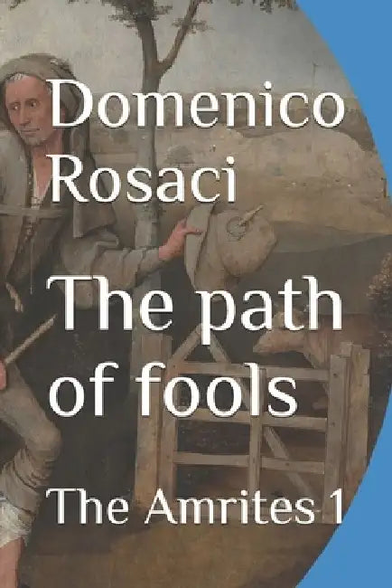 The path of fools: The Amrites 1 by Domenico Rosaci