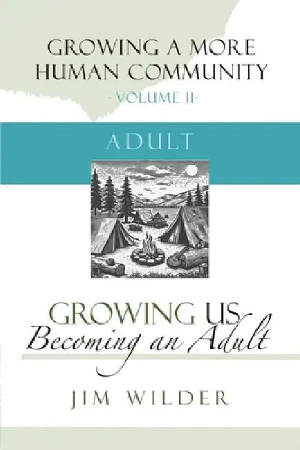 Growing Us: Becoming an Adult by Jim Wilder