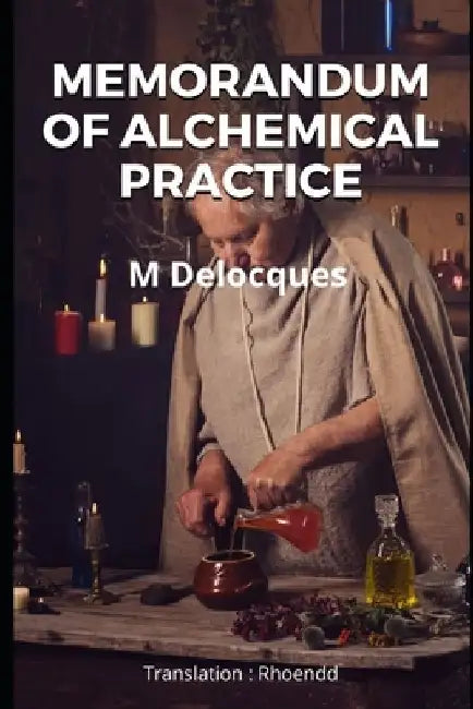 Memorandum of alchemical practice by Roark Rhoend