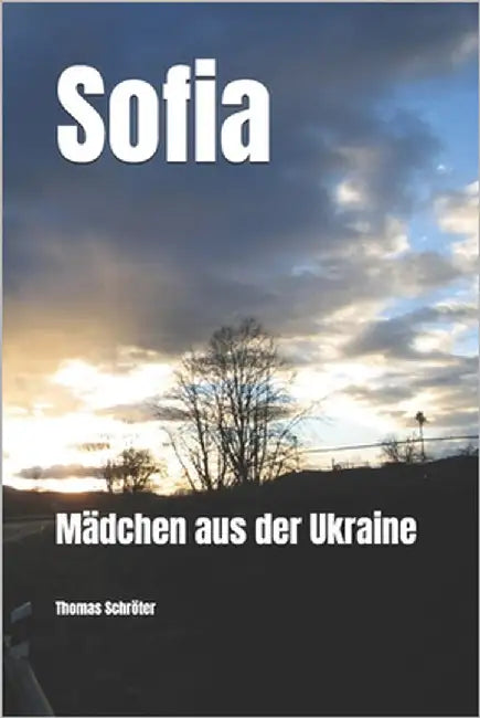 Sofia: Mädchen aus der Ukraine by Schröter, Thomas