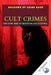 Cult Crimes: The Dark Side of Devotion and Control: Unveiling the Sinister World of Cults, Psychological Manipulation, and Tragic Devotion by Chatstick Team