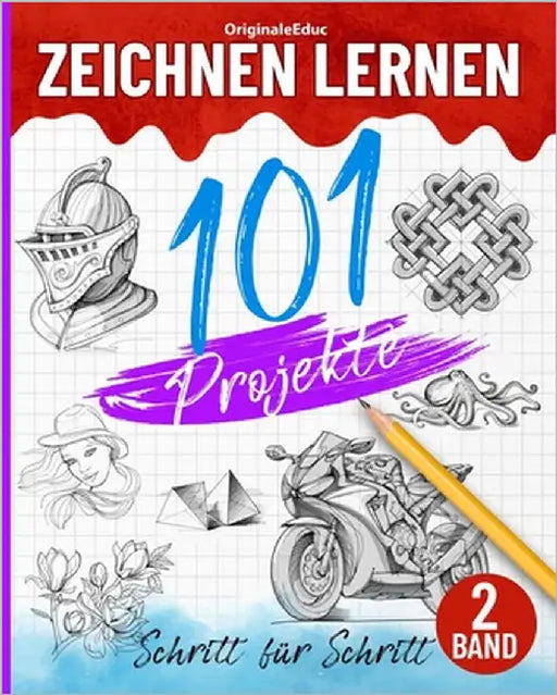 Zeichnen lernen: 101 Schritt für Schritt Projekte - Band 02: Entdecken Sie neue Ideen und Techniken, um sicher zu beginnen und Fortschritte zu machen. by Educ, Originale