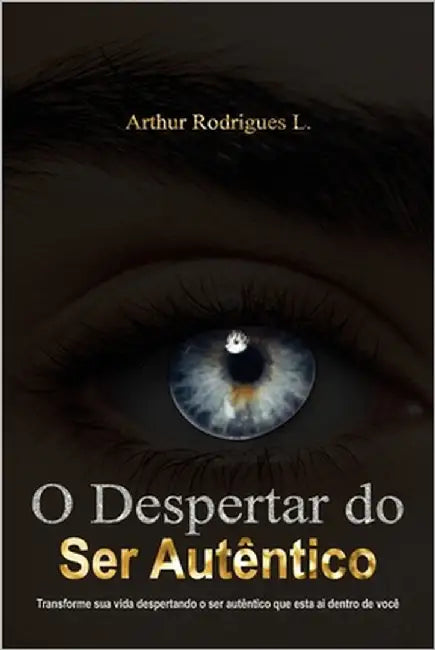 O Despertar do Ser Autêntico by Rodrigues Lacerda, Arthur