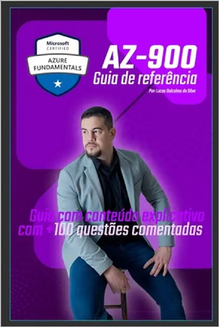 AZ-900 Descomplicado: Seu Guia Completo para a Certificação Azure com Questões Comentadas: Sua Porta de Entrada para o Mundo do Azure: Domin by Da Silva, Lucas Dalcolmo