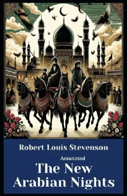 The New Arabian Nights (Annotated) by Robert Louis Stevenson