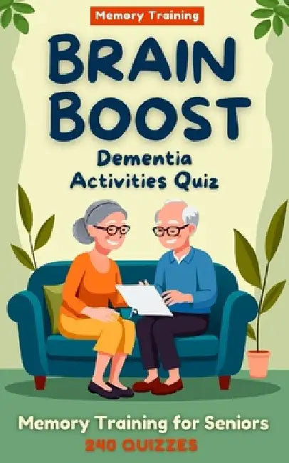 Brain Boost: Dementia Activities Quiz: Gentle Memory Training for Seniors: Sparking Memories, Conversations, and Joy ! ( Gifts for Elderly) by Thomas J. Braingame