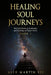 Healing Soul Journeys: Real Life Stories of Awakening and Teachings of Higher Selves - Book 1 by Alex Martin Bee