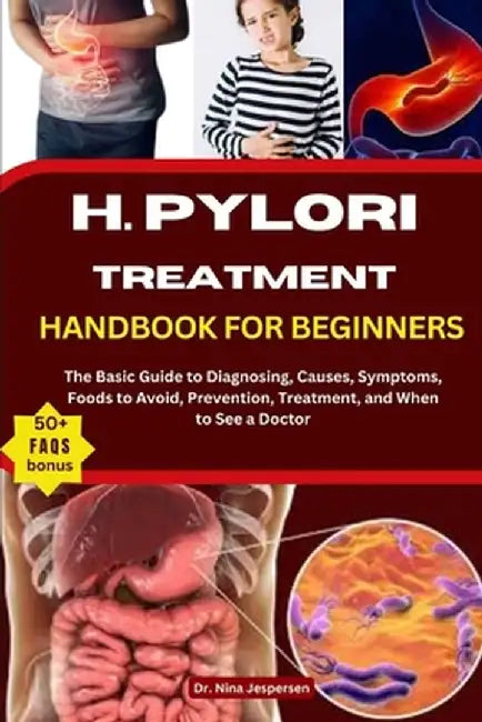 H. Pylori Treatment Handbook for Beginners: The Basic Guide to Diagnosing Causes Symptoms by Jespersen