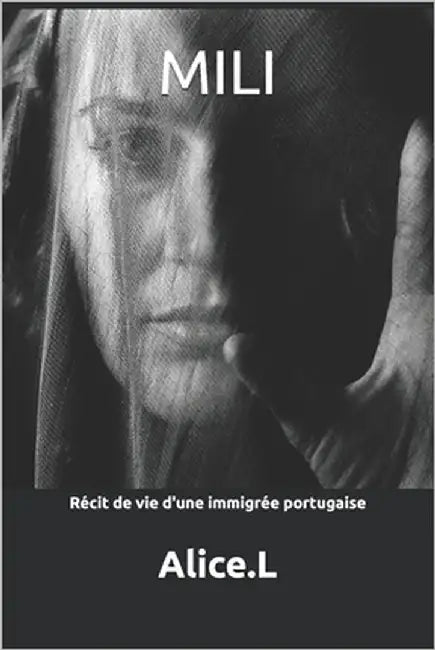 Mili: Récit de vie d'une immigrée portugaise by L, Alice
