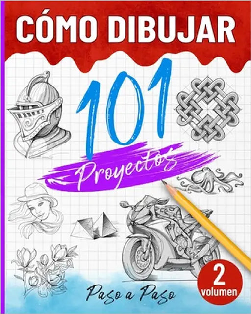 Cómo dibujar 101 proyectos paso a paso - Volumen 02: Aprende a dibujar fácilmente - Explora nuevas ideas y técnicas para comenzar y avanzar con confia by Educ, Originale