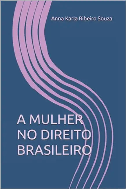 A Mulher No Direito Brasileiro by Ribeiro Souza, Anna Karla