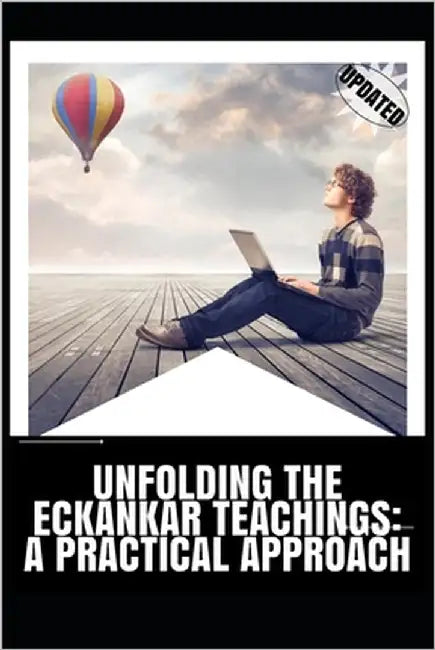 Unfolding the Eckankar Teachings: A Practical Approach by Huntington, Aurora T.