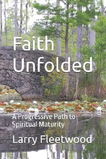 Faith Unfolded: A Progressive Path to Spiritual Maturity by Larry, Jr. Fleetwood