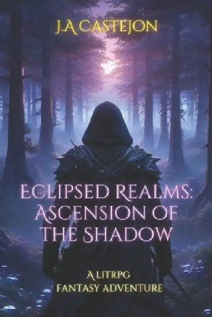 Eclipsed Realms: Ascension of the Shadow - A LitRPG Fantasy Adventure by Jose Antonio Castejon