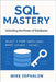 SQL Mastery: Unlocking the Power of Databases by Zephalon, Mike