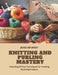 Knitting and Purling Mastery: Unlocking 50 Key Techniques for Creating Stunning Projects by Jessica Rh Wright