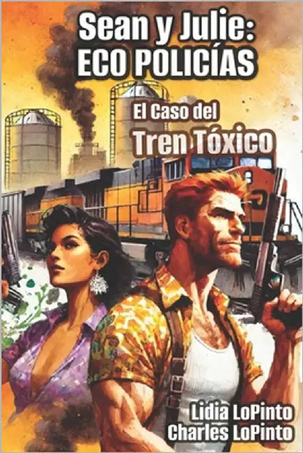 Sean y Julie: Eco Policias: El Caso del Tren Toxico by Lopinto, Charles