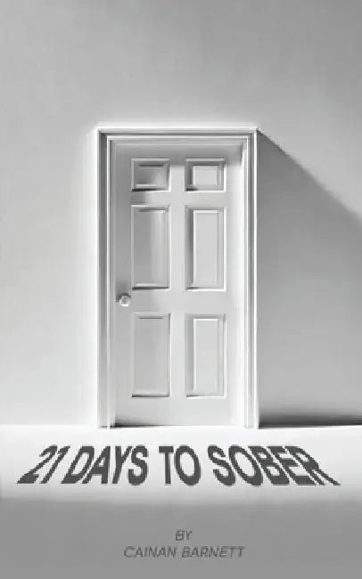 21 Days To Sober by Cainan Barnett