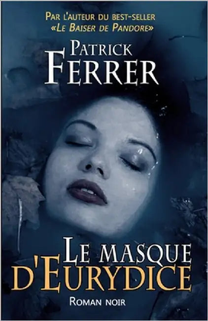 Le masque d'Eurydice: [Roman noir/Thriller d'espionnage] by Ferrer, Patrick