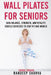 Wall Pilates for Seniors: Gain Balance, Strength, and Vitality, Gentle Exercises to Stay Fit and Mobile by Randeep Sharva