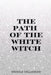 The Path of the White Witch. by Nichole Callaghan