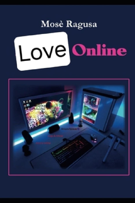 Love Online: Love in chat by Mosè Ragusa