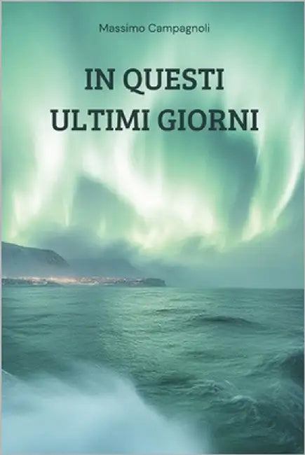 In questi ultimi giorni by Campagnoli, Massimo