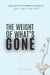The Weight Of What's Gone: Words & Thoughts From A Grieving Heart by Jenna Lowthert