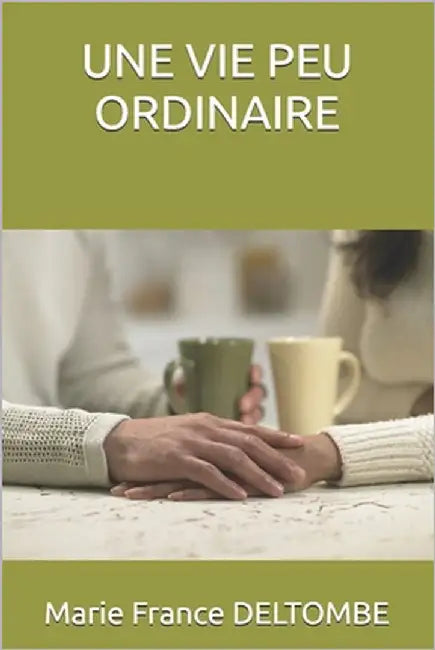 Une Vie Peu Ordinaire by Deltombe, Marie France