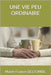 Une Vie Peu Ordinaire by Deltombe, Marie France