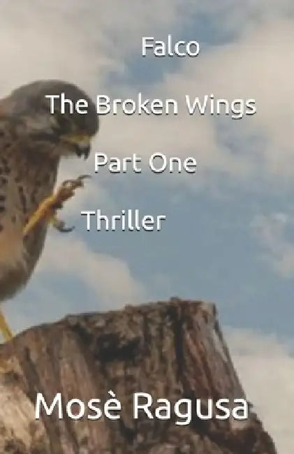 Falco - Part One: The Broken Wings by Mosè Ragusa