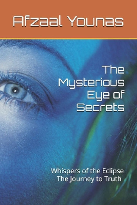 The Mysterious Eye of Secrets by Afzaal Younas